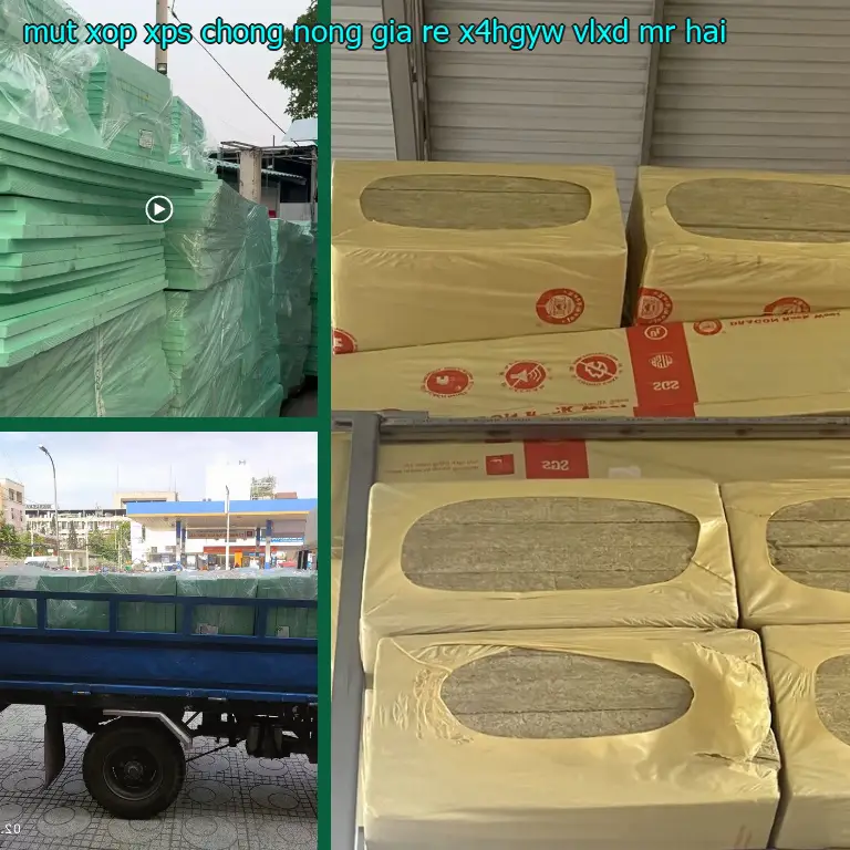 Nhà cung cấp mút xốp XPS chống nóng giá rẻ X4HGYW: VLXD Mr.HẢI Nhà cung cấp mút xốp XPS chống nóng giá rẻ X4HGYW: VLXD Mr.HẢI