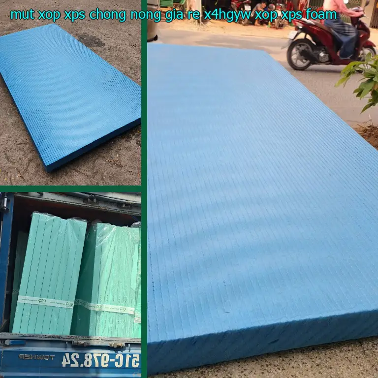 Danh mục mút xốp XPS chống nóng giá rẻ X4HGYW: Xốp XPS Foam Danh mục mút xốp XPS chống nóng giá rẻ X4HGYW: Xốp XPS Foam