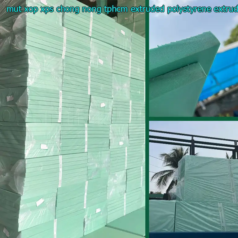 Chất liệu mút xốp XPS chống nóng TpHCM Extruded Polystyrene: Extruded Polystyrene Chất liệu mút xốp XPS chống nóng TpHCM Extruded Polystyrene: Extruded Polystyrene
