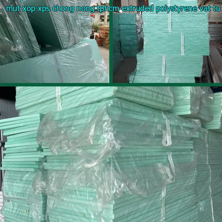 Nhà sản xuất mút xốp XPS chống nóng TpHCM Extruded Polystyrene: Vật tư Minh Anh Nhà sản xuất mút xốp XPS chống nóng TpHCM Extruded Polystyrene: Vật tư Minh Anh