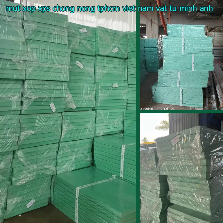 Nhà sản xuất mút xốp XPS chống nóng TpHCM Việt Nam: Vật tư Minh Anh Nhà sản xuất mút xốp XPS chống nóng TpHCM Việt Nam: Vật tư Minh Anh