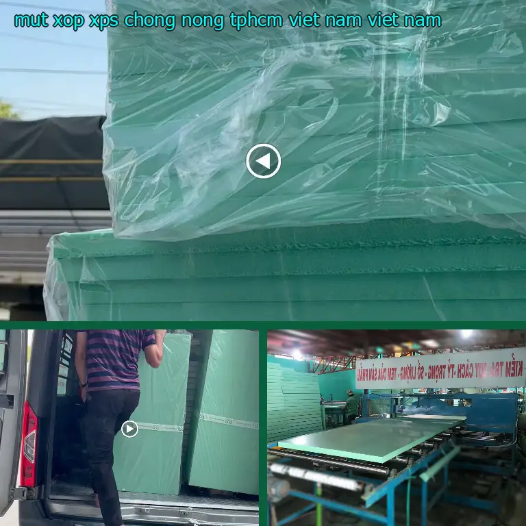 Xuất xứ mút xốp XPS chống nóng TpHCM Việt Nam: Việt Nam Xuất xứ mút xốp XPS chống nóng TpHCM Việt Nam: Việt Nam