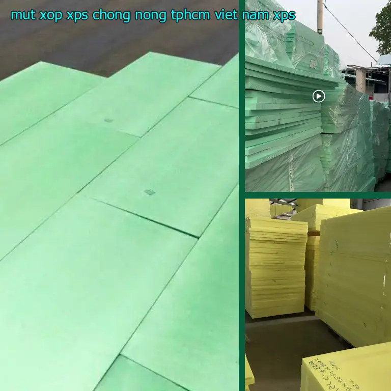 Chất liệu mút xốp XPS chống nóng TpHCM Việt Nam: XPS Chất liệu mút xốp XPS chống nóng TpHCM Việt Nam: XPS