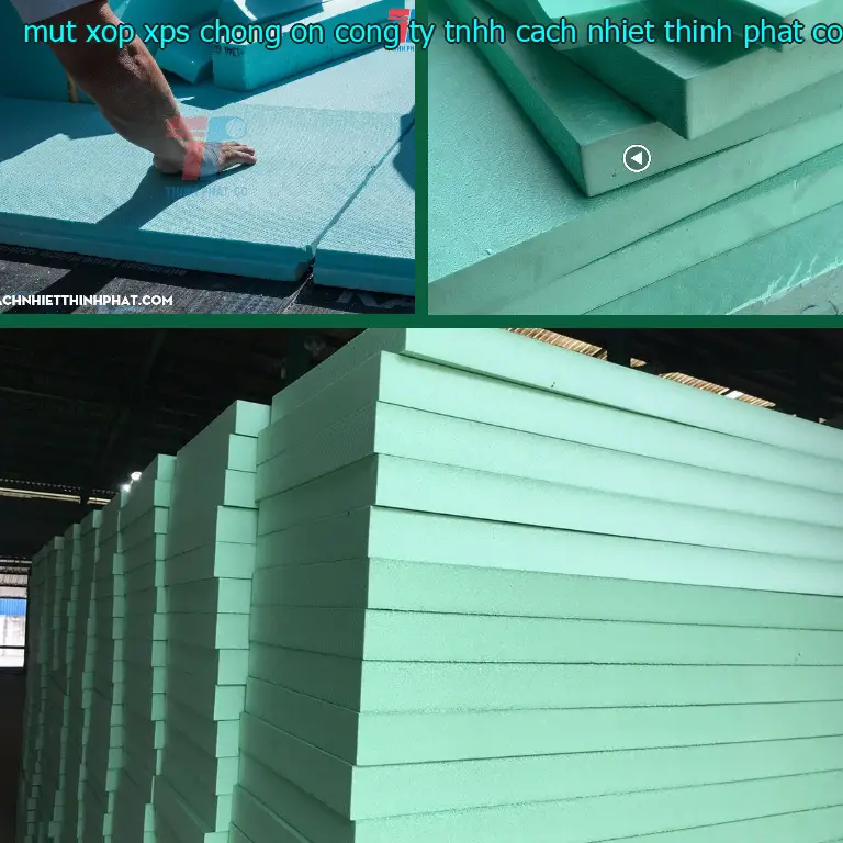 Nhà sản xuất mút xốp XPS chống ồn Công ty TNHH cách nhiệt Thịnh Phát: Công ty TNHH cách nhiệt Thịnh Phát