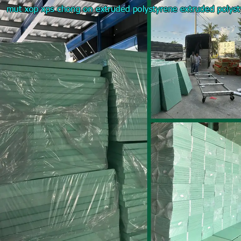 Chất liệu mút xốp XPS chống ồn Extruded Polystyrene: Extruded Polystyrene Chất liệu mút xốp XPS chống ồn Extruded Polystyrene: Extruded Polystyrene