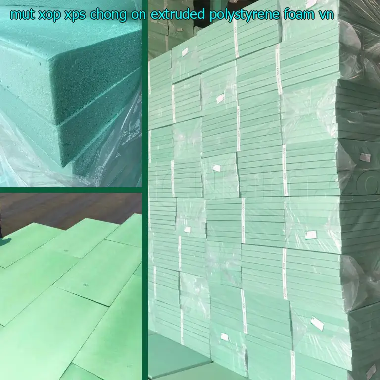 Xuất xứ mút xốp XPS chống ồn Extruded Polystyrene Foam: VN Xuất xứ mút xốp XPS chống ồn Extruded Polystyrene Foam: VN