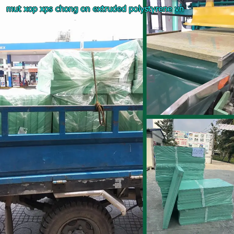 Xuất xứ mút xốp XPS chống ồn Extruded Polystyrene: VN Xuất xứ mút xốp XPS chống ồn Extruded Polystyrene: VN