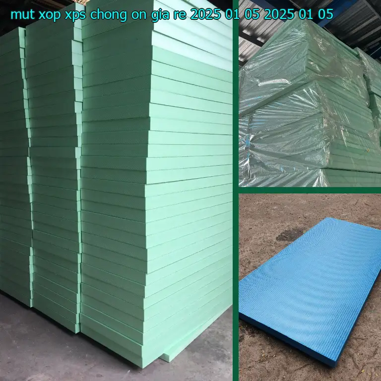 Ngày sản xuất mút xốp XPS chống ồn giá rẻ 2025-01-05: 2025-01-05 Ngày sản xuất mút xốp XPS chống ồn giá rẻ 2025-01-05: 2025-01-05