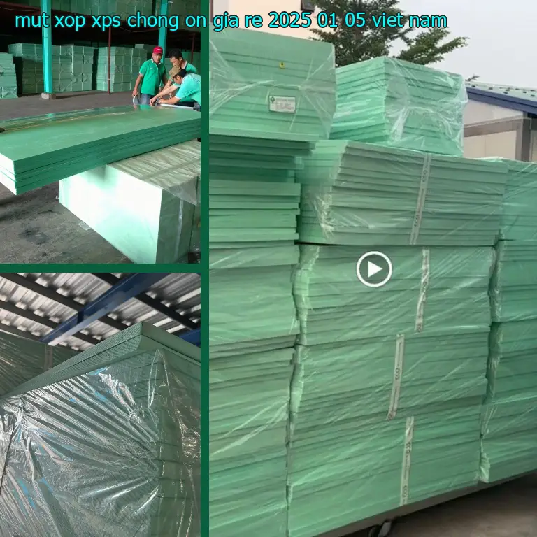 Xuất xứ mút xốp XPS chống ồn giá rẻ 2025-01-05: Viet Nam Xuất xứ mút xốp XPS chống ồn giá rẻ 2025-01-05: Viet Nam