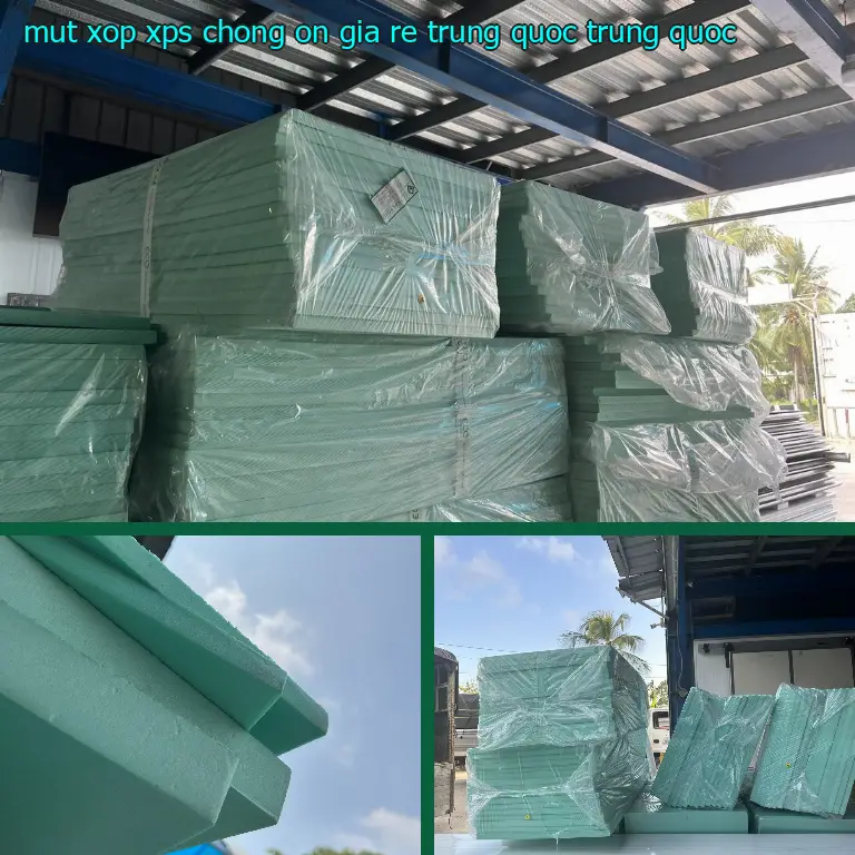 Xuất xứ mút xốp XPS chống ồn giá rẻ Trung Quốc: Trung Quốc Xuất xứ mút xốp XPS chống ồn giá rẻ Trung Quốc: Trung Quốc