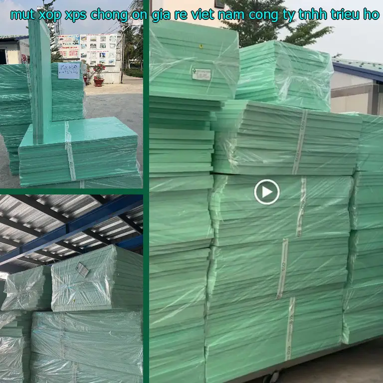 Nhà sản xuất mút xốp XPS chống ồn giá rẻ Viet Nam: Công ty TNHH Triệu Hổ