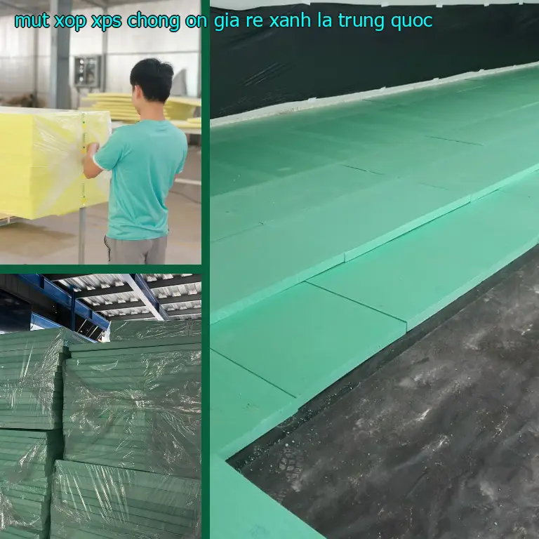 Xuất xứ mút xốp XPS chống ồn giá rẻ Xanh lá: Trung Quốc Xuất xứ mút xốp XPS chống ồn giá rẻ Xanh lá: Trung Quốc