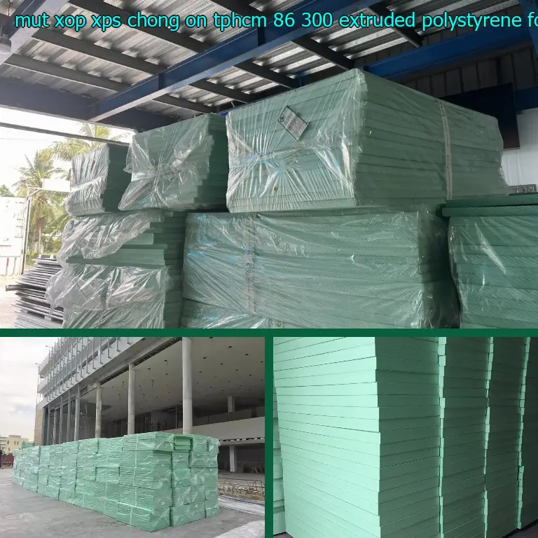 Chất liệu mút xốp XPS chống ồn TpHCM 86.300₫: Extruded Polystyrene Foam Chất liệu mút xốp XPS chống ồn TpHCM 86.300₫: Extruded Polystyrene Foam