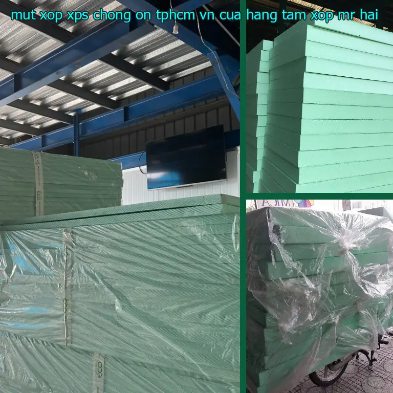 Nhà cung cấp mút xốp XPS chống ồn TpHCM VN: Cửa hàng tấm xốp Mr.HẢI Nhà cung cấp mút xốp XPS chống ồn TpHCM VN: Cửa hàng tấm xốp Mr.HẢI