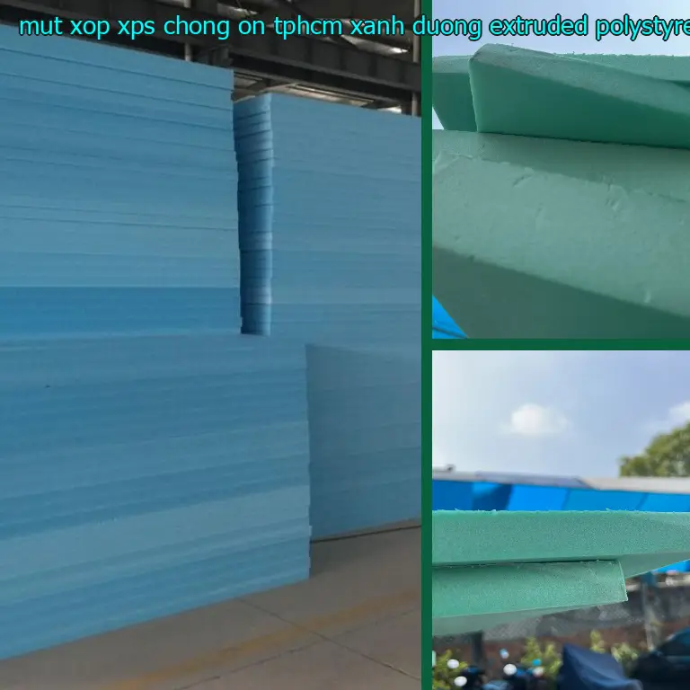 Chất liệu mút xốp XPS chống ồn TpHCM Xanh dương: Extruded Polystyrene Foam Chất liệu mút xốp XPS chống ồn TpHCM Xanh dương: Extruded Polystyrene Foam