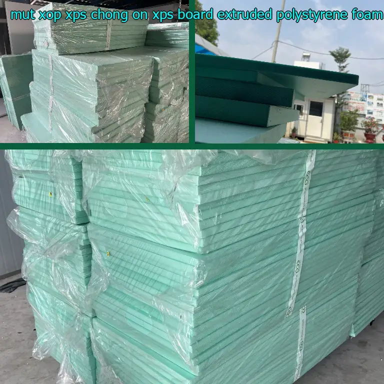 Chất liệu mút xốp XPS chống ồn XPS Board: Extruded Polystyrene Foam