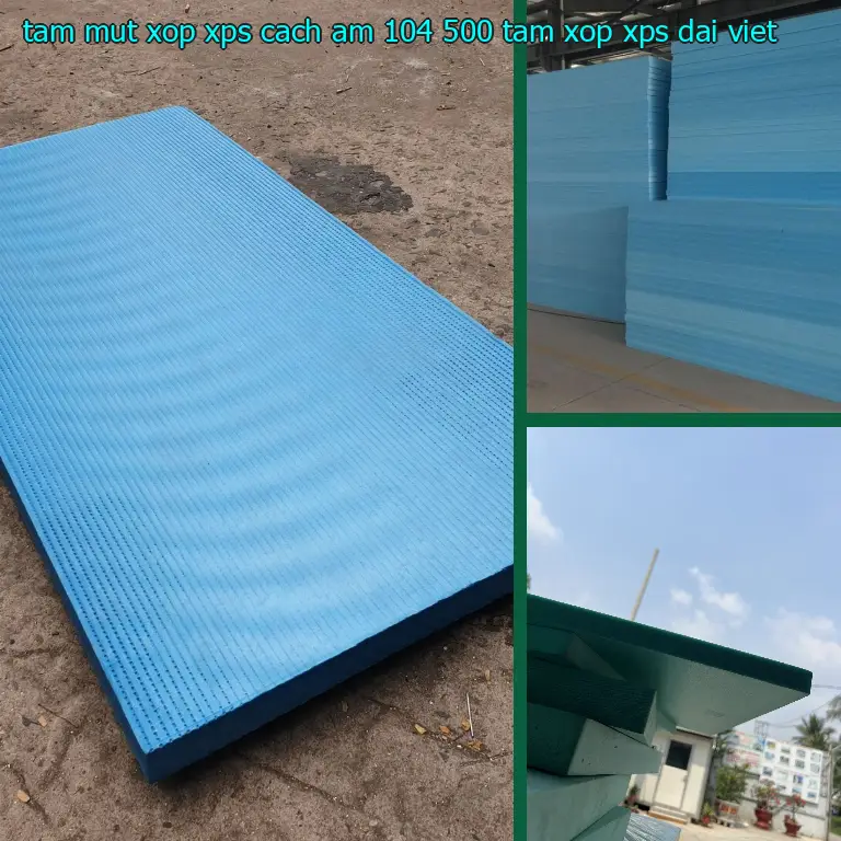 Nhà sản xuất tấm mút xốp XPS cách âm 104.500₫: Tấm xốp XPS Đại Việt Nhà sản xuất tấm mút xốp XPS cách âm 104.500₫: Tấm xốp XPS Đại Việt