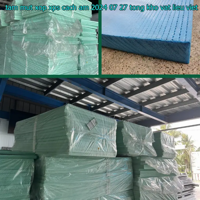 Nhà sản xuất tấm mút xốp XPS cách âm 2024-07-27: Tổng kho vật liệu Việt Hưng