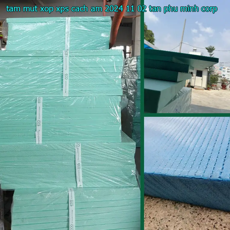 Nhà sản xuất tấm mút xốp XPS cách âm 2024-11-02: Tân Phú Minh Corp