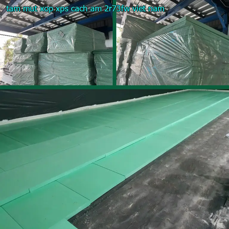 Xuất xứ tấm mút xốp XPS cách âm 2R73FW: Việt Nam Xuất xứ tấm mút xốp XPS cách âm 2R73FW: Việt Nam