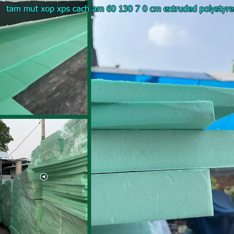 Chất liệu tấm mút xốp XPS cách âm 60*130*7.0 cm: Extruded Polystyrene Foam