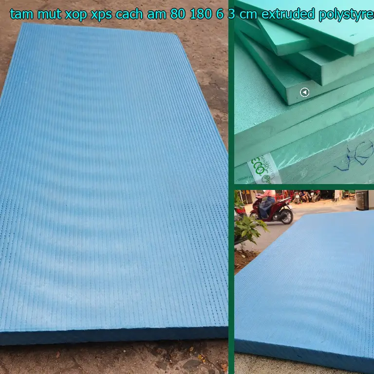 Chất liệu tấm mút xốp XPS cách âm 80*180*6.3 cm: Extruded Polystyrene Foam Chất liệu tấm mút xốp XPS cách âm 80*180*6.3 cm: Extruded Polystyrene Foam