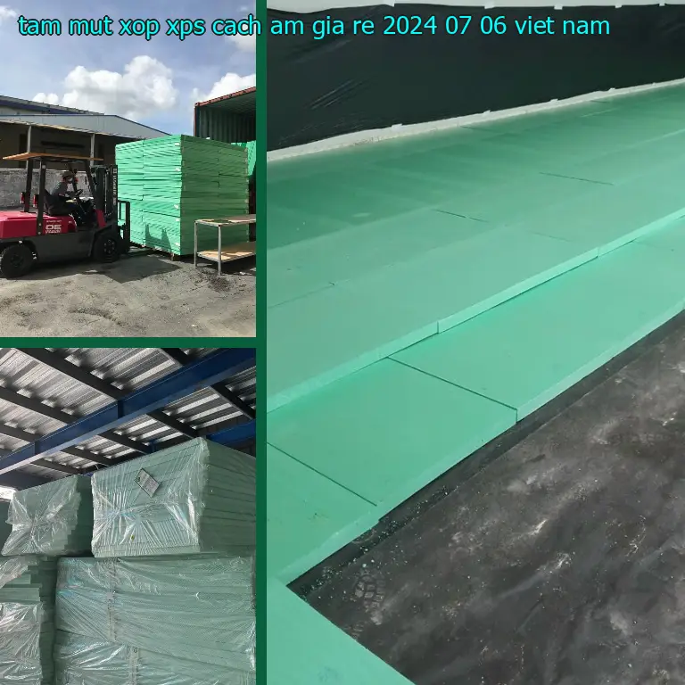 Xuất xứ tấm mút xốp XPS cách âm giá rẻ 2024-07-06: Viet Nam Xuất xứ tấm mút xốp XPS cách âm giá rẻ 2024-07-06: Viet Nam