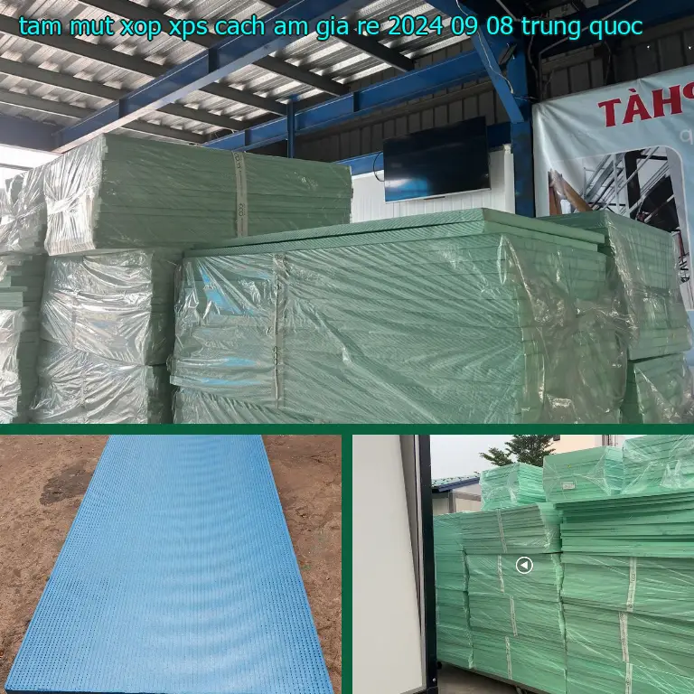 Xuất xứ tấm mút xốp XPS cách âm giá rẻ 2024-09-08: Trung Quốc Xuất xứ tấm mút xốp XPS cách âm giá rẻ 2024-09-08: Trung Quốc