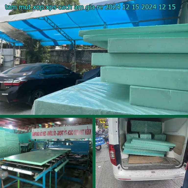 Ngày sản xuất tấm mút xốp XPS cách âm giá rẻ 2024-12-15: 2024-12-15