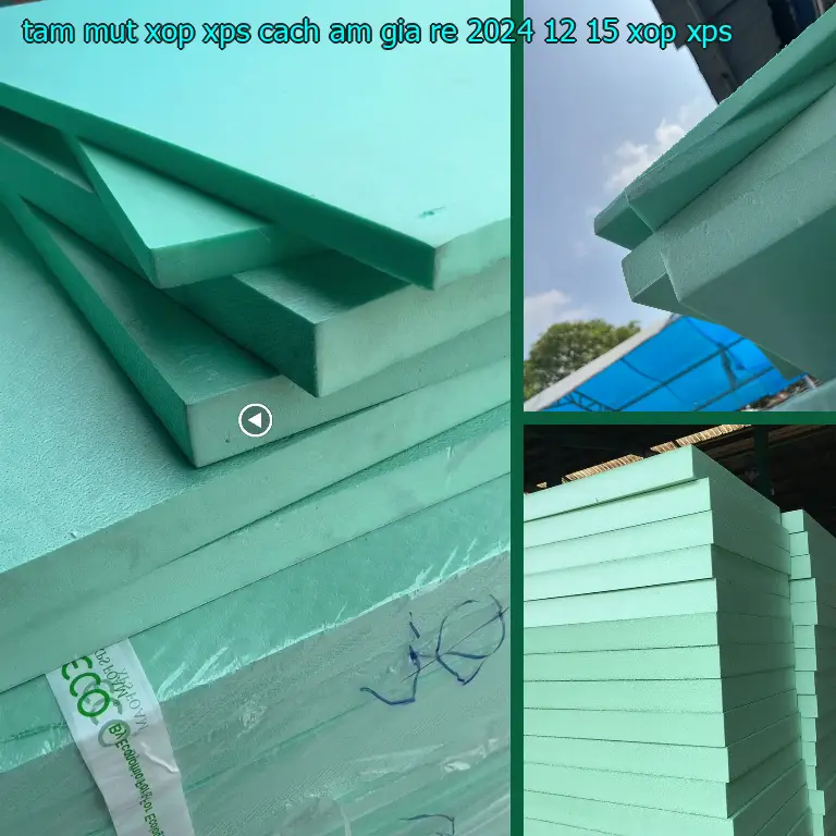 Danh mục tấm mút xốp XPS cách âm giá rẻ 2024-12-15: Xốp XPS