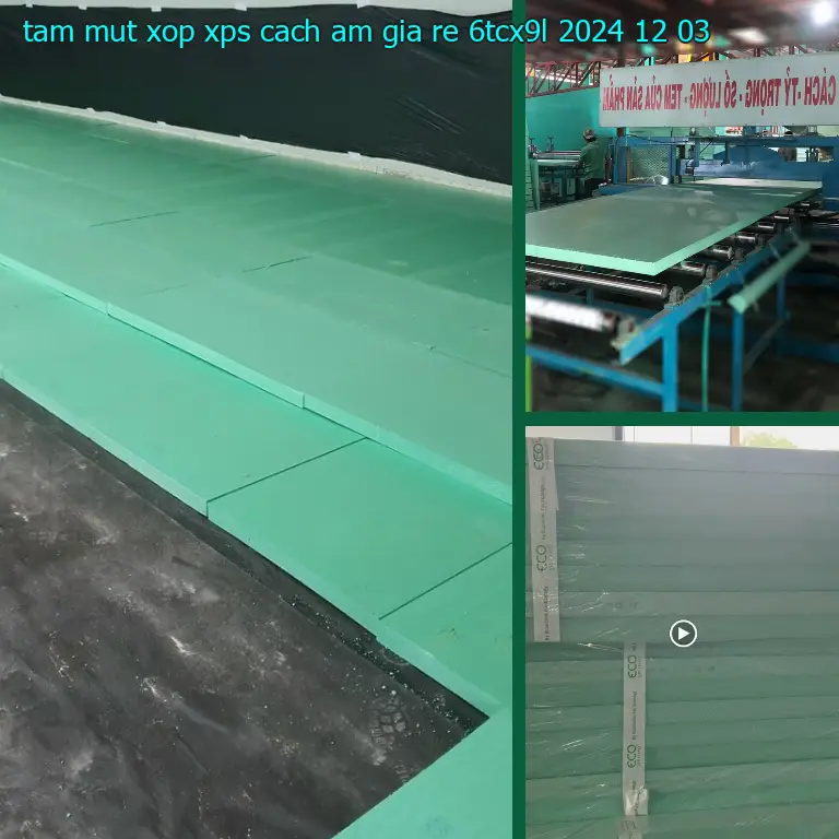 Ngày sản xuất tấm mút xốp XPS cách âm giá rẻ 6TCX9L: 2024-12-03 Ngày sản xuất tấm mút xốp XPS cách âm giá rẻ 6TCX9L: 2024-12-03