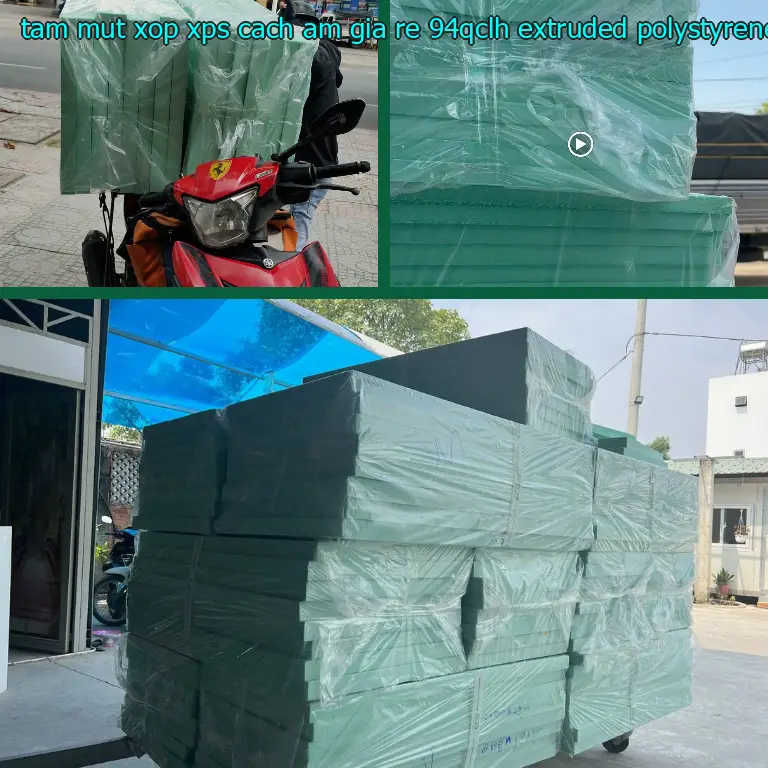 Chất liệu tấm mút xốp XPS cách âm giá rẻ 94QCLH: Extruded Polystyrene Foam Chất liệu tấm mút xốp XPS cách âm giá rẻ 94QCLH: Extruded Polystyrene Foam