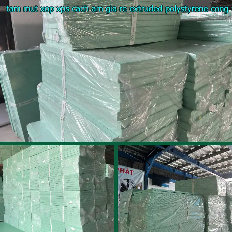 Nhà sản xuất tấm mút xốp XPS cách âm giá rẻ Extruded Polystyrene: Công ty TNHH cách nhiệt Thịnh Phát Nhà sản xuất tấm mút xốp XPS cách âm giá rẻ Extruded Polystyrene: Công ty TNHH cách nhiệt Thịnh Phát