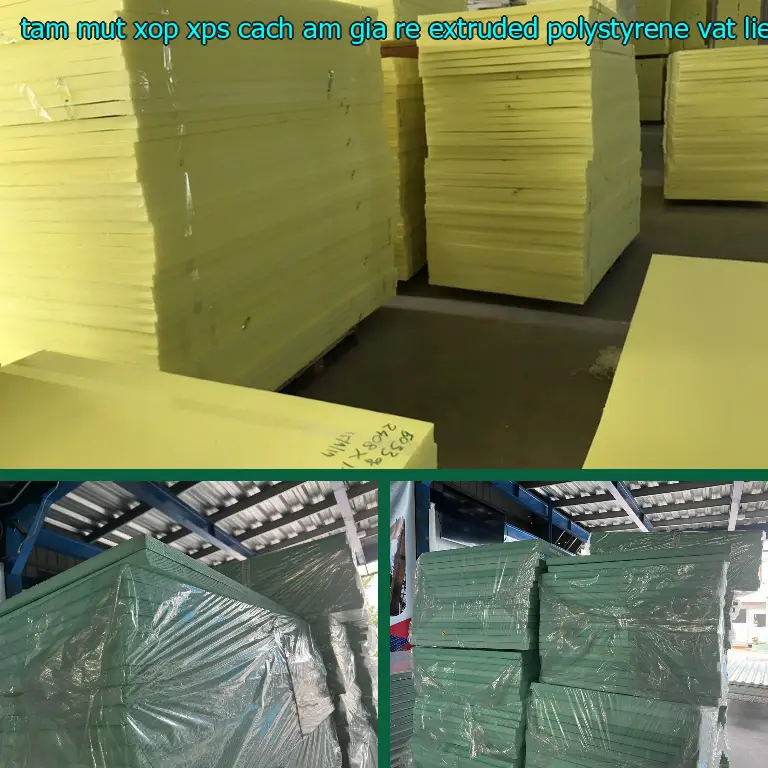 Nhà cung cấp tấm mút xốp XPS cách âm giá rẻ Extruded Polystyrene: Vật Liệu Xây Dựng Mr.HẢI Nhà cung cấp tấm mút xốp XPS cách âm giá rẻ Extruded Polystyrene: Vật Liệu Xây Dựng Mr.HẢI