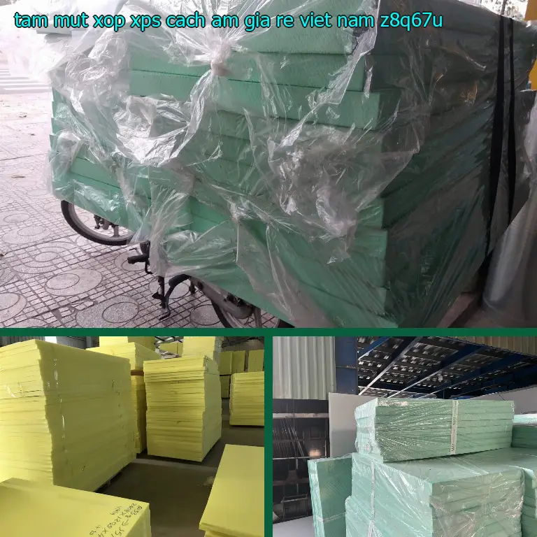 Model tấm mút xốp XPS cách âm giá rẻ Viet Nam: Z8Q67U Model tấm mút xốp XPS cách âm giá rẻ Viet Nam: Z8Q67U