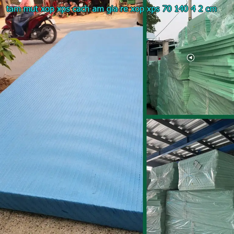 Kích thước tấm mút xốp XPS cách âm giá rẻ Xốp XPS: 70*140*4.2 cm