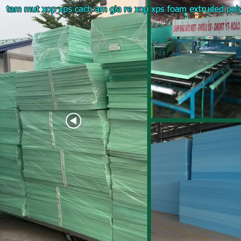 Chất liệu tấm mút xốp XPS cách âm giá rẻ Xốp XPS Foam: Extruded Polystyrene Foam Chất liệu tấm mút xốp XPS cách âm giá rẻ Xốp XPS Foam: Extruded Polystyrene Foam