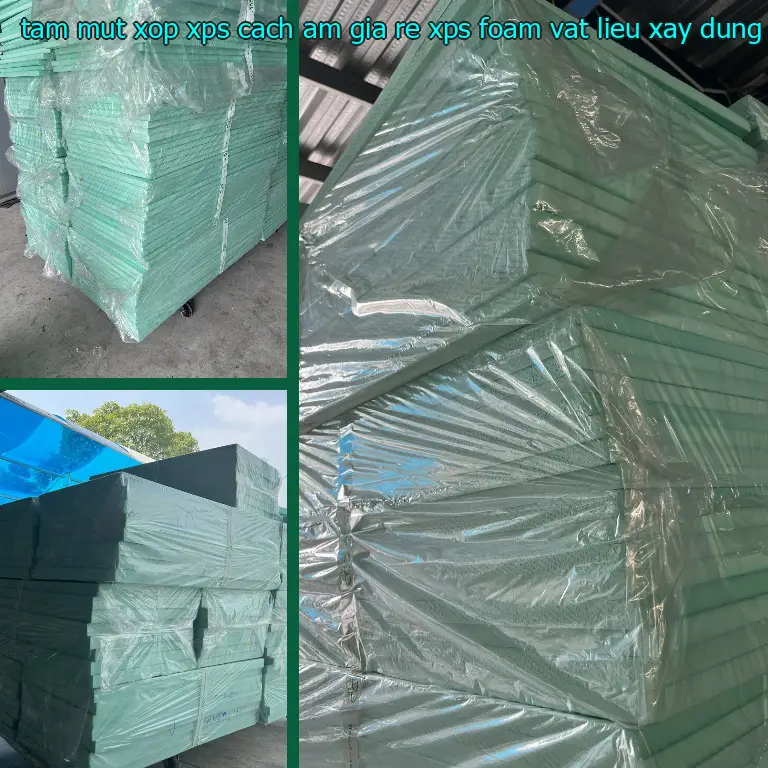 Nhà cung cấp tấm mút xốp XPS cách âm giá rẻ XPS Foam: Vật Liệu Xây Dựng Mr.HẢI Nhà cung cấp tấm mút xốp XPS cách âm giá rẻ XPS Foam: Vật Liệu Xây Dựng Mr.HẢI