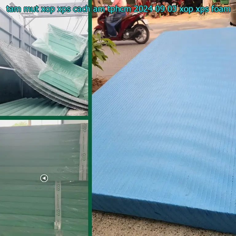 Danh mục tấm mút xốp XPS cách âm TpHCM 2024-09-03: Xốp XPS Foam Danh mục tấm mút xốp XPS cách âm TpHCM 2024-09-03: Xốp XPS Foam