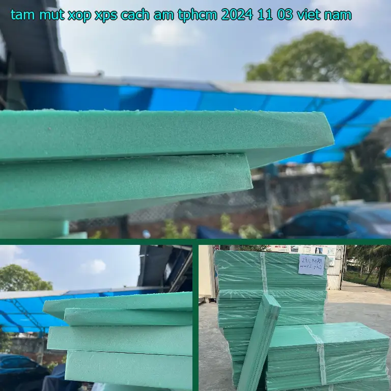 Xuất xứ tấm mút xốp XPS cách âm TpHCM 2024-11-03: Viet Nam