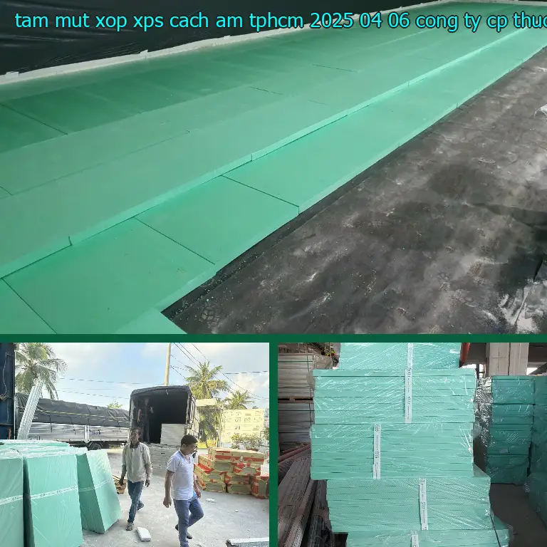 Nhà sản xuất tấm mút xốp XPS cách âm TpHCM 2025-04-06: Công ty CP thương mại XNK Tân Phú Bình