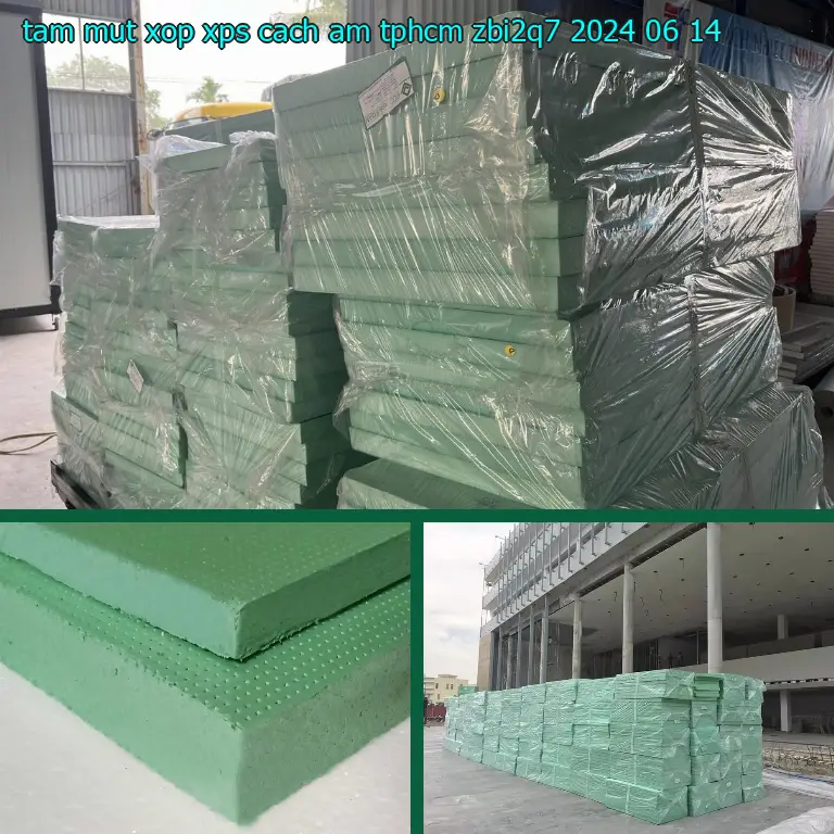 Ngày sản xuất tấm mút xốp XPS cách âm TpHCM ZBI2Q7: 2024-06-14 Ngày sản xuất tấm mút xốp XPS cách âm TpHCM ZBI2Q7: 2024-06-14