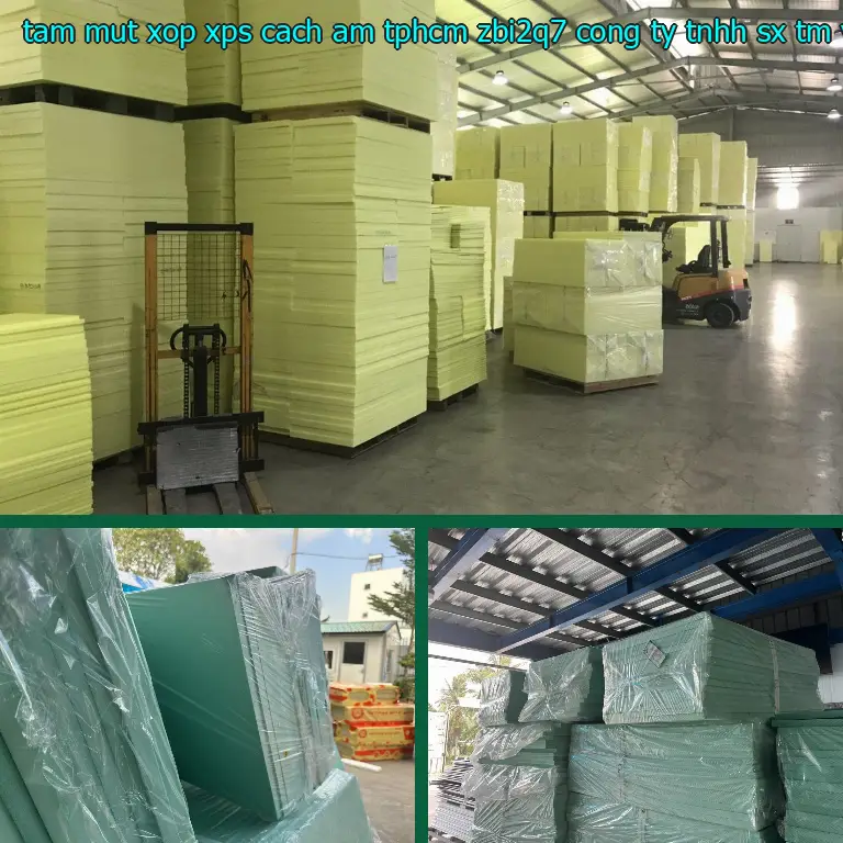 Nhà sản xuất tấm mút xốp XPS cách âm TpHCM ZBI2Q7: Công ty TNHH SX TM và đầu tư Tiến Phong Nhà sản xuất tấm mút xốp XPS cách âm TpHCM ZBI2Q7: Công ty TNHH SX TM và đầu tư Tiến Phong