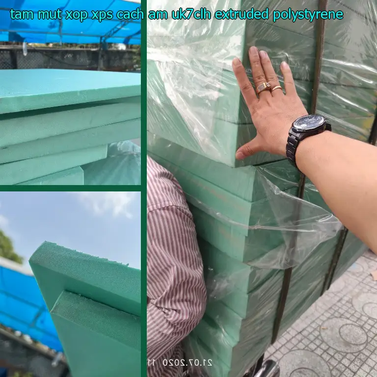 Chất liệu tấm mút xốp XPS cách âm UK7CLH: Extruded Polystyrene Chất liệu tấm mút xốp XPS cách âm UK7CLH: Extruded Polystyrene