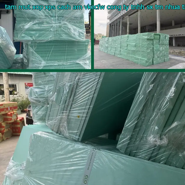 Nhà sản xuất tấm mút xốp XPS cách âm VKECFW: Công ty TNHH SX TM nhựa Tiến Phong Nhà sản xuất tấm mút xốp XPS cách âm VKECFW: Công ty TNHH SX TM nhựa Tiến Phong