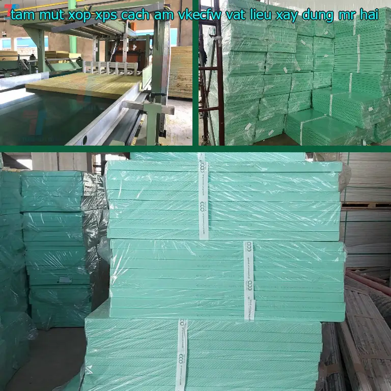 Nhà cung cấp tấm mút xốp XPS cách âm VKECFW: Vật Liệu Xây Dựng Mr.HẢI Nhà cung cấp tấm mút xốp XPS cách âm VKECFW: Vật Liệu Xây Dựng Mr.HẢI