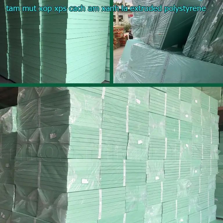 Chất liệu tấm mút xốp XPS cách âm Xanh lá: Extruded Polystyrene Chất liệu tấm mút xốp XPS cách âm Xanh lá: Extruded Polystyrene