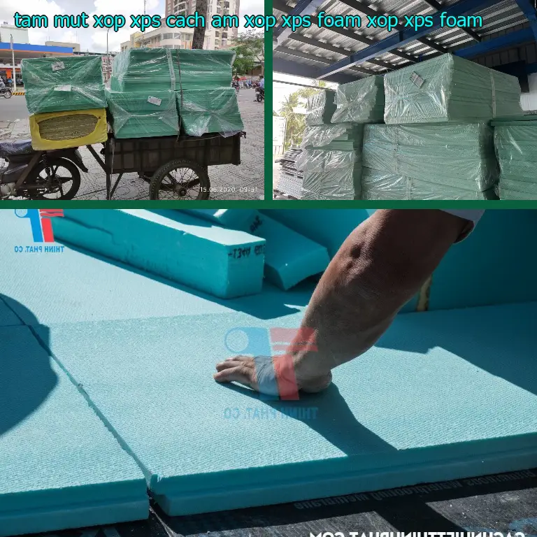 Danh mục tấm mút xốp XPS cách âm Xốp XPS Foam: Xốp XPS Foam Danh mục tấm mút xốp XPS cách âm Xốp XPS Foam: Xốp XPS Foam
