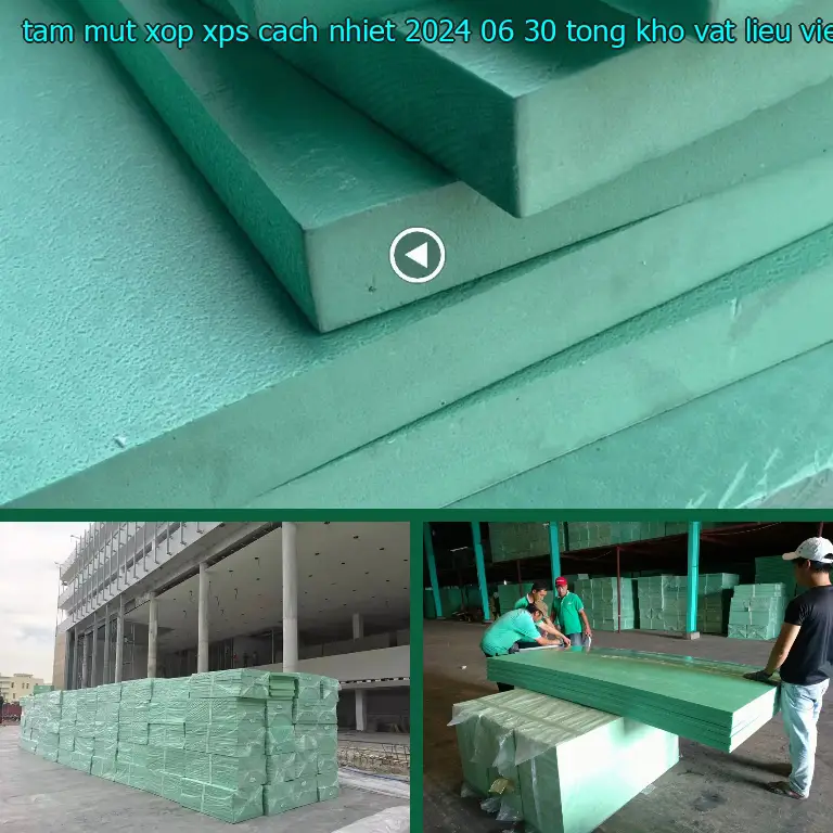 Nhà sản xuất tấm mút xốp XPS cách nhiệt 2024-06-30: Tổng kho vật liệu Việt Hưng Nhà sản xuất tấm mút xốp XPS cách nhiệt 2024-06-30: Tổng kho vật liệu Việt Hưng