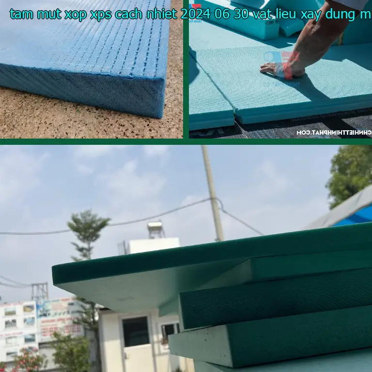 Nhà cung cấp tấm mút xốp XPS cách nhiệt 2024-06-30: Vật Liệu Xây Dựng Mr.HẢI Nhà cung cấp tấm mút xốp XPS cách nhiệt 2024-06-30: Vật Liệu Xây Dựng Mr.HẢI
